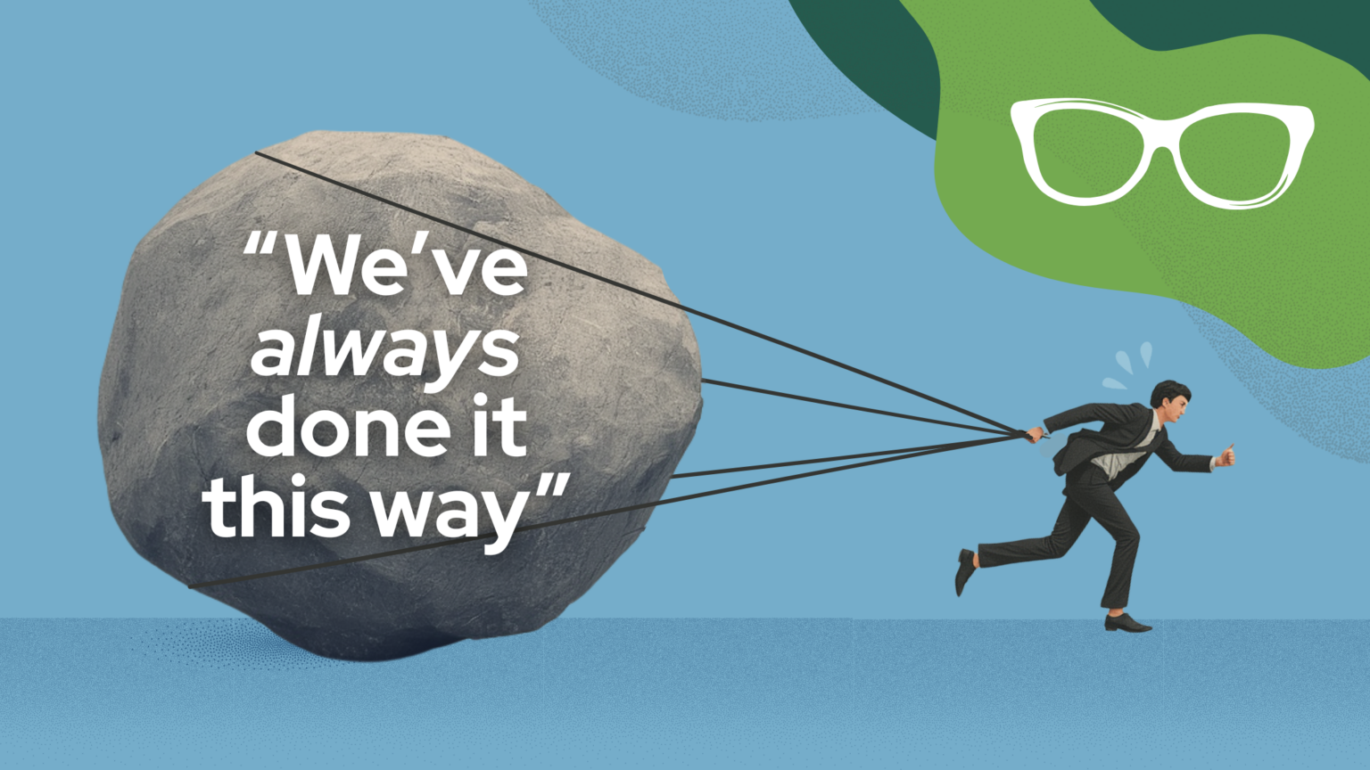 The Hidden Cost of “We’ve Always Done It This Way”