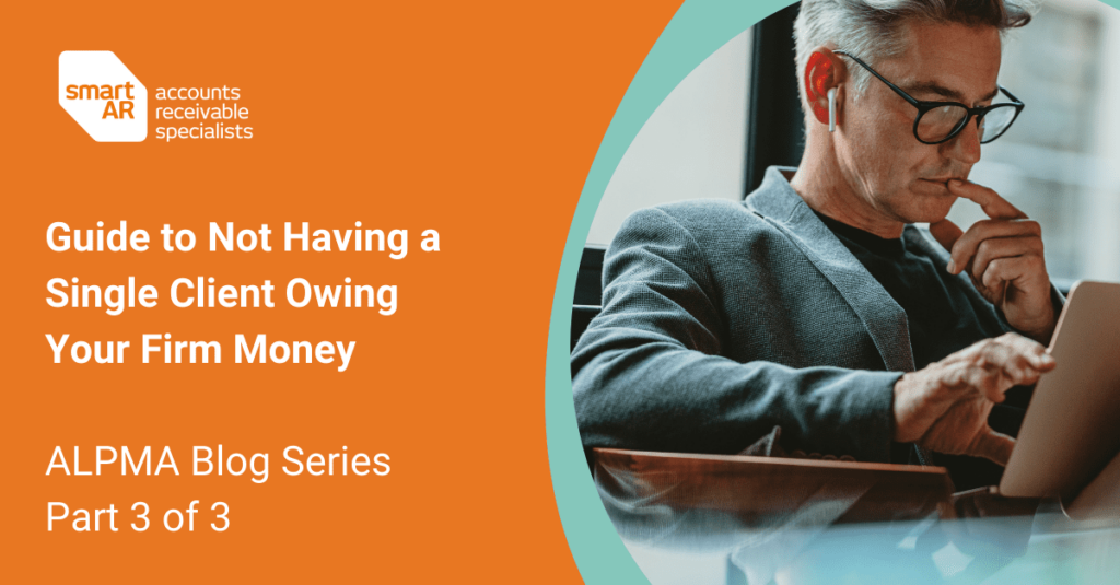 Part 3: Guide to Not Having a Single Client Owing Your Firm Money
